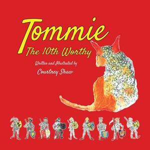 Tommie the 10th Worthy by Courtney Shaw