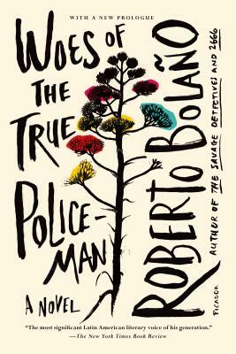 Woes of the True Policeman by Roberto Bolaño
