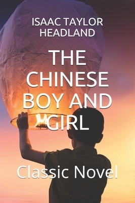 The Chinese Boy and Girl: Classic Novel by Isaac Taylor Headland