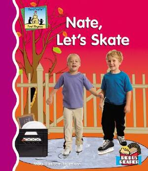 Nate, Let's Skate by Mary Elizabeth Salzmann