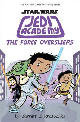 The Force Oversleeps (Star Wars: Jedi Academy #5), Volume 5 by Jarrett J. Krosoczka