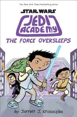 The Force Oversleeps by Jarrett J. Krosoczka