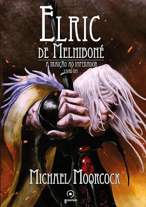 Elric de Melniboné - Livro Um: A traição do imperador by Michael Moorcock