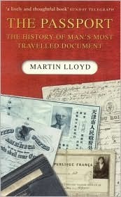 The Passport: The History of Man's Most Travelled Document by Martin Lloyd