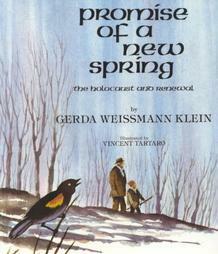 Promise of a New Spring: The Holocaust and Renewal by Gerda Weissmann Klein, Vincent Tartaro