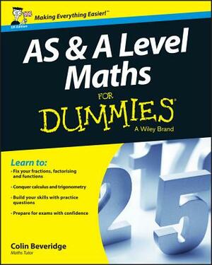 As and a Level Maths for Dummies by Colin Beveridge