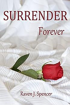 Surrender Forever by Raven J. Spencer