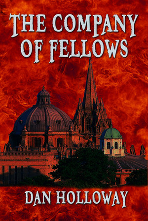 The Company of Fellows by Dan Holloway