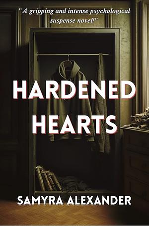 Hardened Hearts by Samyra Alexander
