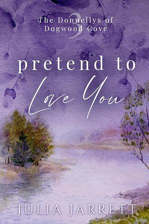 Pretend To Love You by Julia Jarrett