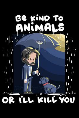 Be Kind to Animals or I'll Kill You by James Anderson