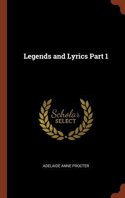 Legends and Lyrics Part 1 by Adelaide Anne Procter