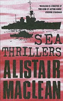 Alistair MacLean's Sea Thrillers by Alistair MacLean