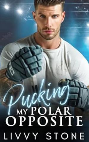 Pucking My Polar Opposite by Livvy Stone