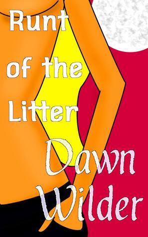 Runt of the Litter by Dawn Wilder