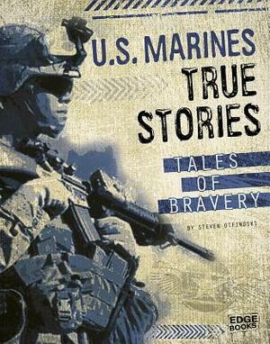 U.S. Marines True Stories: Tales of Bravery by Adam Miller