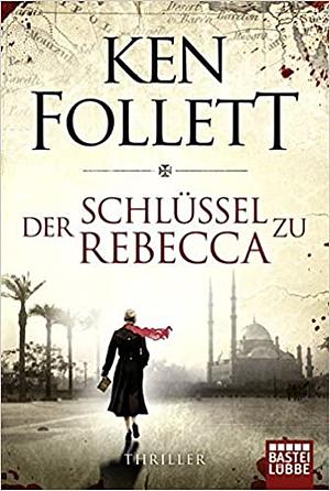 Der Schlüssel zu Rebecca by Ken Follett