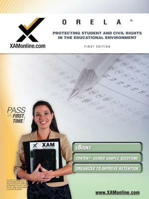 Orela Protecting Students and Civil Rights in the Educational Environment Teacher Certification Test Prep Study Guide by Sharon A. Wynne