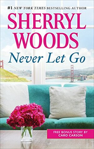 Never Let Go/Doctor, Soldier, Daddy by Sherryl Woods, Caro Carson