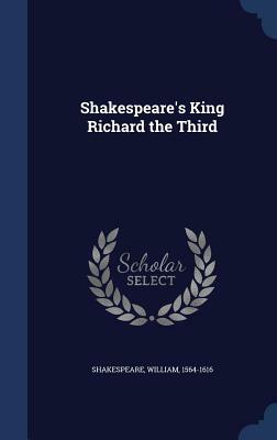 Shakespeare's King Richard the Third by William Shakespeare