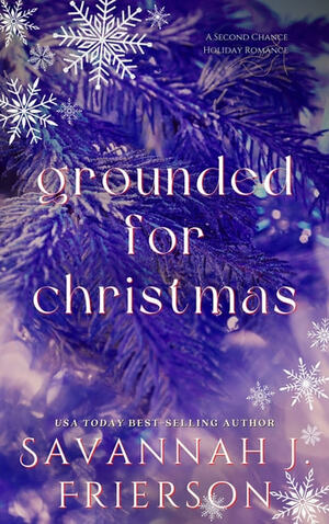 Grounded for Christmas by Savannah J. Frierson