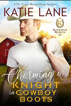 Charming a Knight in Cowboy Boots by Katie Lane