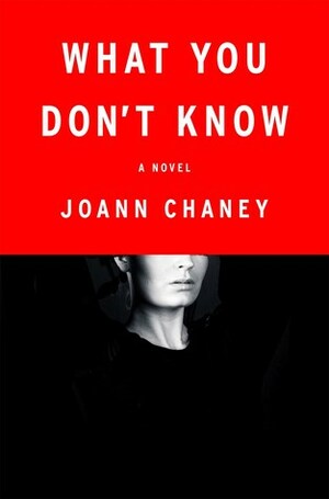 What You Don't Know by JoAnn Chaney