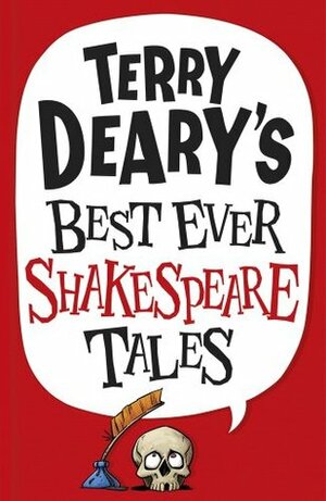 Terry Deary's Best Ever Shakespeare Tales by Terry Deary, Michael Tickner