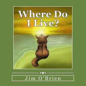 Where Do I Live? by Jim O'Brien