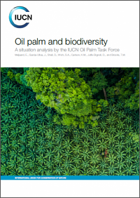 Oil palm and biodiversity. A situation analysis by the IUCN Oil Palm Task Force. by Erik Meijaard, John Garcia-Ulloa, Serge A. Wich, Thomas M. Brooks, K.M. Carlson, Douglas Sheil, Diego Juffe-Bignoli