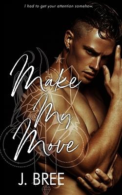 Make My Move by J. Bree