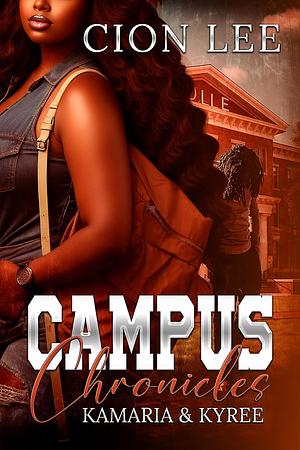 Campus Chronicles: Kamaria & Kyree's Story by Cion Lee