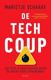 De tech coup: hoe tech is gaan regeren en we de macht weer terugwinnen by Marietje Schaake