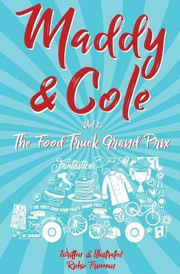 Maddy and Cole Vol. 1: The Food Truck Grand Prix by Richie Frieman