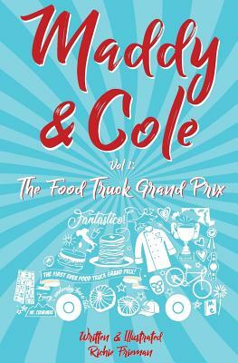Maddy and Cole Vol. 1: The Food Truck Grand Prix by Richie Frieman