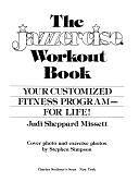 The Jazzercise Workout Book: Your Customized Fitness Program--for Life by Judi Sheppard Missett