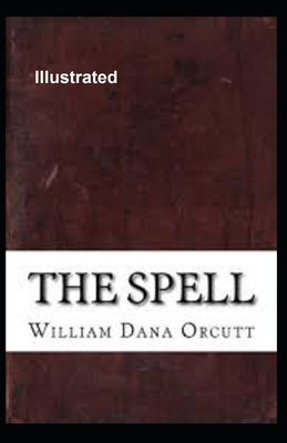 The Spell Illustrated by William Dana Orcutt