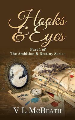 Hooks & Eyes: Part 1 of The Ambition & Destiny Series by V. L. McBeath