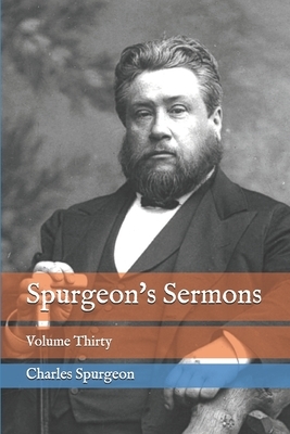 Spurgeon's Sermons: Volume Thirty by Charles Spurgeon