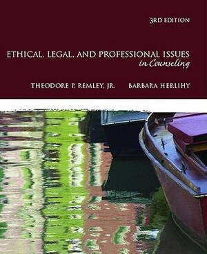 Ethical, Legal, and Professional Issues in Counseling by Theodore P. Remley Jr., Barbara Herlihy