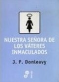 Nuestra Señora de Los Váteres Inmaculados by J.P. Donleavy