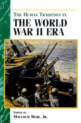 The Human Tradition in the World War II Era by 