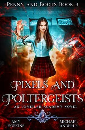 Pixels And Poltergeists by Michael Anderle, Amy Hopkins