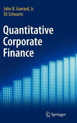 Quantitative Corporate Finance by Eli Schwartz, John B. Guerard Jr