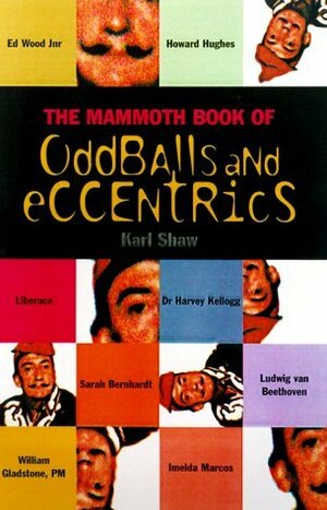 The Mammoth Book of Oddballs and Eccentrics by Karl Shaw