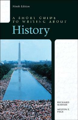 A Short Guide to Writing about History by Richard Marius, Melvin Page