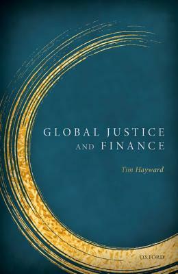 Global Justice & Finance by Tim Hayward