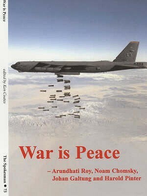 War Is Peace (Spokesman 73) by Johan Galtung, Kenneth S. Coates, Noam Chomsky, Harold Pinter, Arundhati Roy