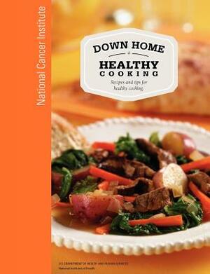 Down Home Healthy Cooking by National Institutes of Health, Us Department Health and Human Services