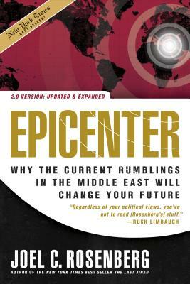 Epicenter 2.0: Why the Current Rumblings in the Middle East Will Change Your Future by Joel C. Rosenberg